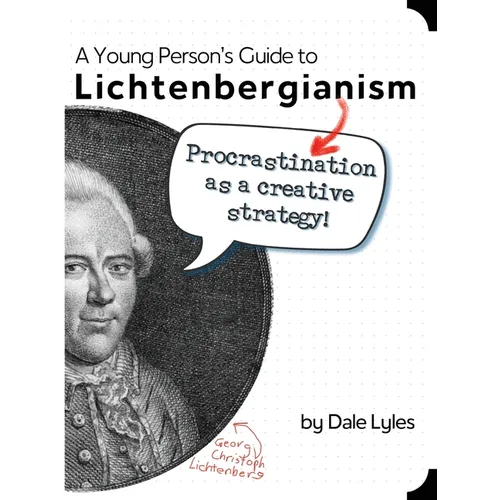 A Young Person's Guide to Lichtenbergianism: Procrastination as a Creative Strategy
