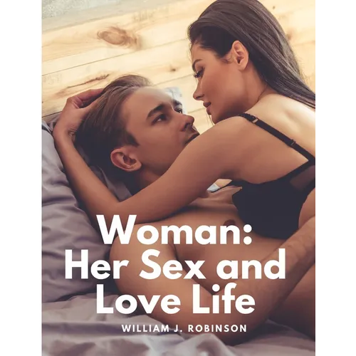 Woman: Her Sex and Love Life