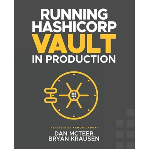 Running HashiCorp Vault in Production