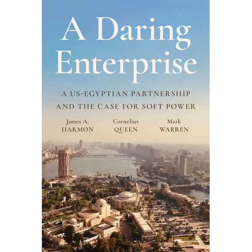 A Daring Enterprise: A Us-Egyptian Partnership and the Case for Soft Power