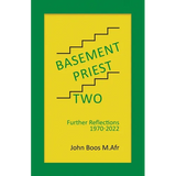 Basement Priest Two: Further Reflections 1970 - 2022