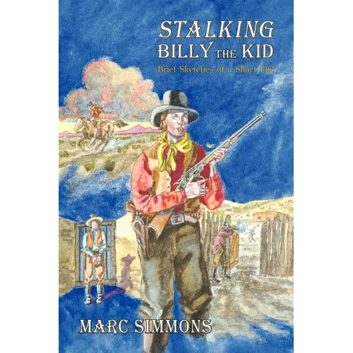 Stalking Billy the Kid: Brief Sketches of a Short Life