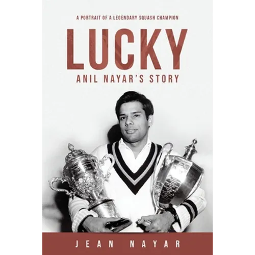 Lucky-Anil Nayar's Story: A Portrait of a Legendary Squash Champion