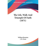 The Life, Walk And Triumph Of Faith (1871) - Paperback