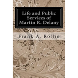 Life and Public Services of Martin R. Delany