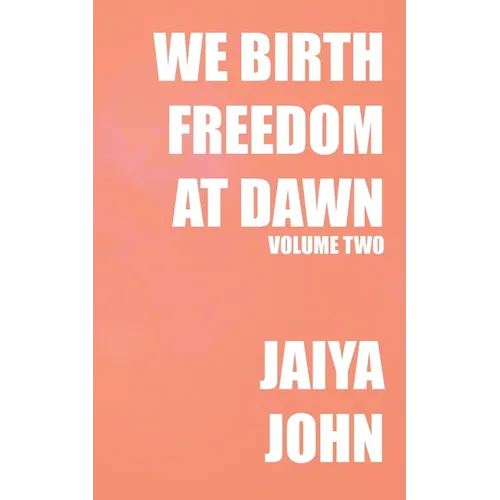 We Birth Freedom at Dawn: Volume Two