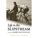 Life in the Slipstream: The Legend of Bobby Walthour Sr. - Hardcover