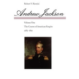 Andrew Jackson: The Course of American Empire, 1767-1821 - Paperback