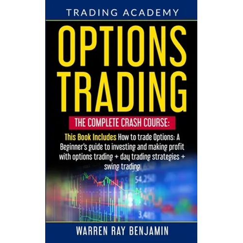 Options Trading: The Complete Crash Course: This book Includes How to trade options: A beginner's guide to investing and making profit with options tr
