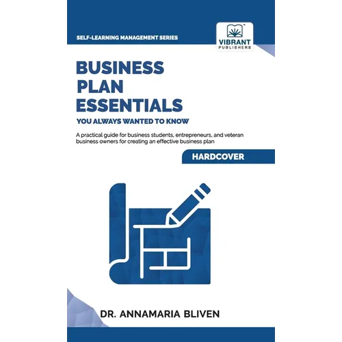 Business Plan Essentials You Always Wanted To Know: A Practical Guide to Writing Effective Business Plans, Market Analysis, Financial Projections, and
