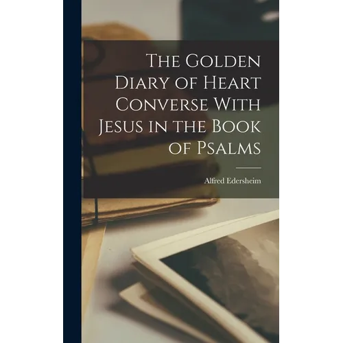 The Golden Diary of Heart Converse With Jesus in the Book of Psalms