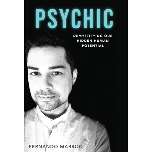 Psychic: Demystifying Our Hidden Human Potential