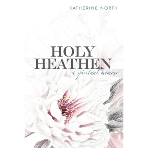 Holy Heathen: A Spiritual Memoir