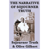 The Narrative of Sojourner Truth: A Classic Slave Narrative of Faith and Freedom - Hardcover