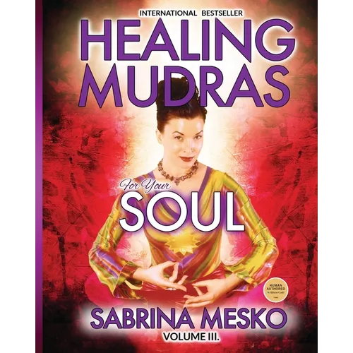 Healing Mudras for Your Soul: Yoga for Your Hands