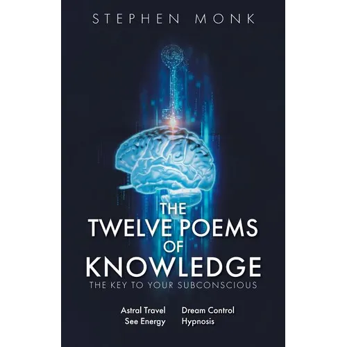 The Twelve Poems Of Knowledge: The Key To Your Subconscious