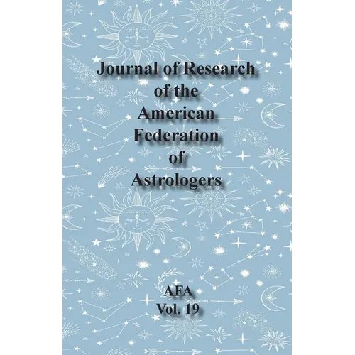 Journal of Research of the American Federation of Astrologers Vol. 19