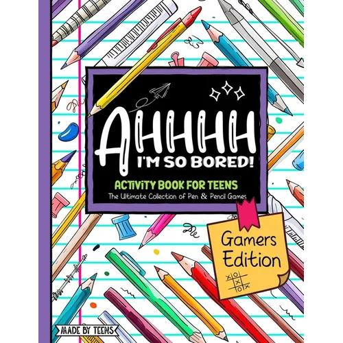 AHHHH I'm So Bored! Gamers Edition Activity Book For Teens: Pen and Pencil Fun Brain Game Puzzles for teenagers and tweens 11-17