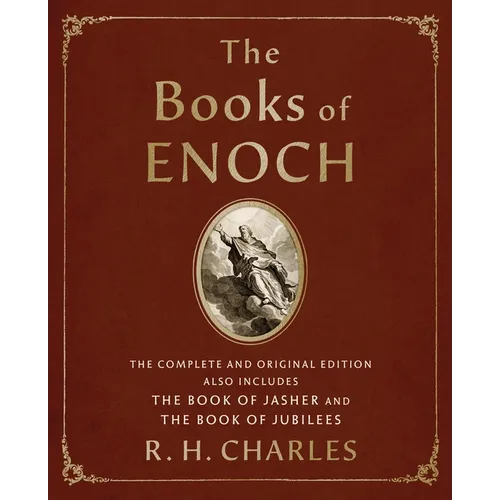 The Books of Enoch: The Complete and Original Edition, Also Includes the Book of Jasher and the Book of Jubilees