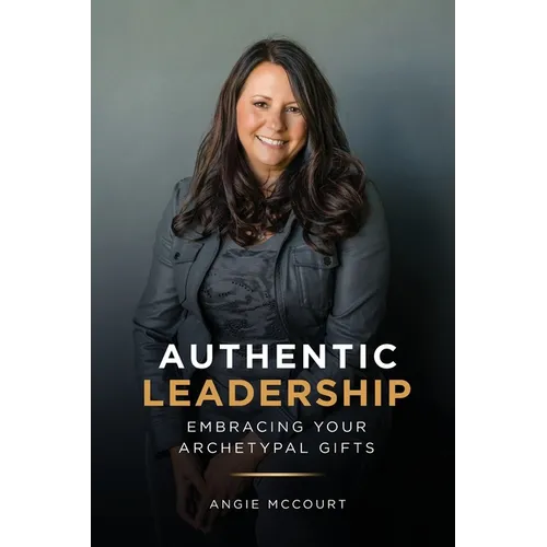 Authentic Leadership: Embracing Your Archetypal Gifts