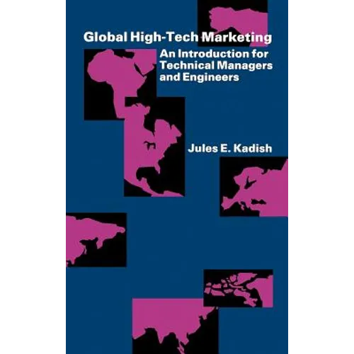 Global High-Tech Marketing: An Introduction for Technical Managers and Engineers