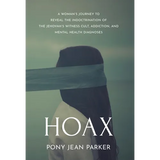 Hoax: A Woman's Journey to Reveal the Indoctrination of the Jehovah's Witness Cult, Addiction, and Mental Health Diagnoses - Hardcover