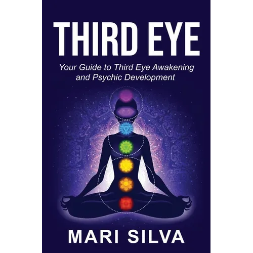 Third Eye: Your Guide to Third Eye Awakening and Psychic Development