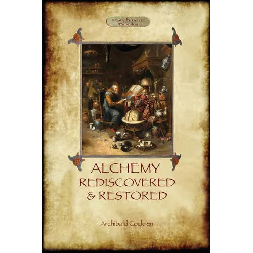 Alchemy Rediscovered and Restored: revised 2nd. ed. with foreword by Sir Dudley Borron Myers (Aziloth Books)