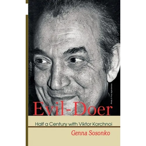 Evil-Doer: Half a Century with Viktor Korchnoi
