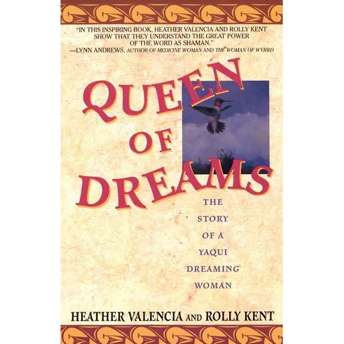 Queen of Dreams: The Story of a Yaqui Dreaming Woman