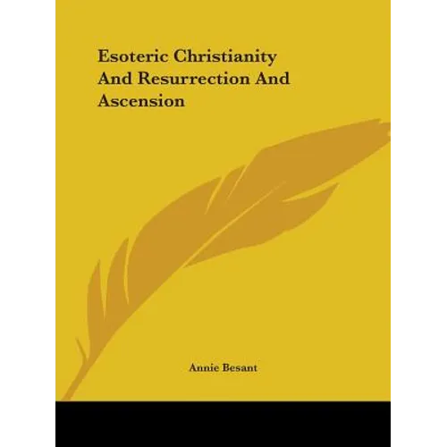 Esoteric Christianity And Resurrection And Ascension
