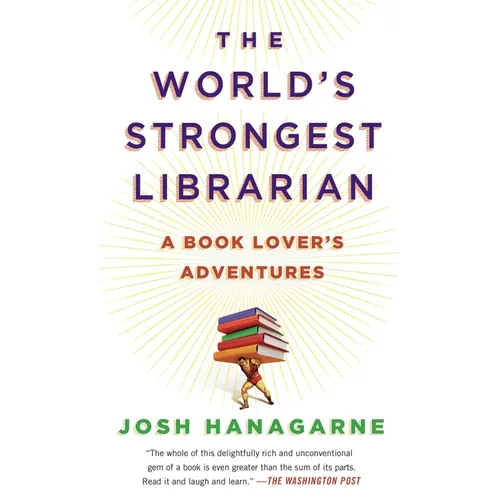 The World's Strongest Librarian: A Book Lover's Adventures