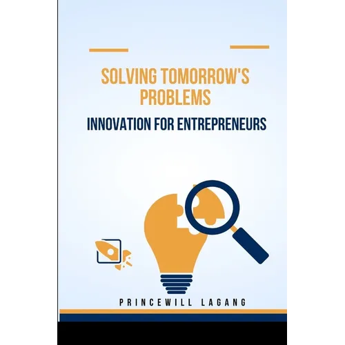 Solving Tomorrow's Problems: Innovation for Entrepreneurs