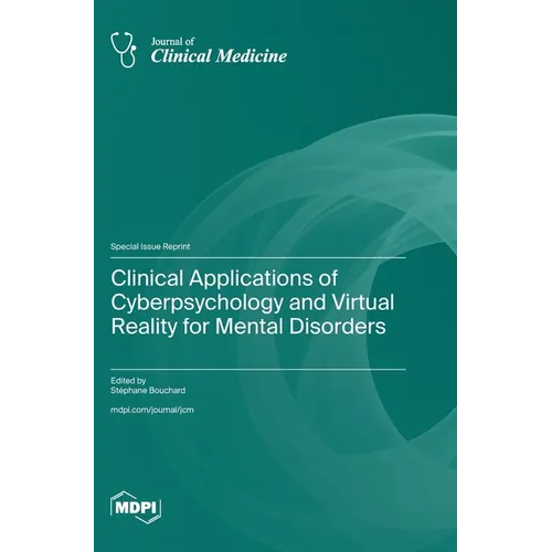 Clinical Applications of Cyberpsychology and Virtual Reality for Mental Disorders