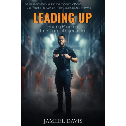 Leading Up: Finding Peace in the Chaos of Corrections