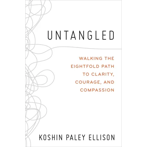 Untangled: Walking the Eightfold Path to Clarity, Courage, and Compassion