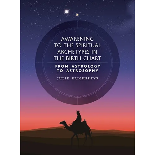 Awakening to the Spiritual Archetypes in the Birth Chart: From Astrology to Astrosophy
