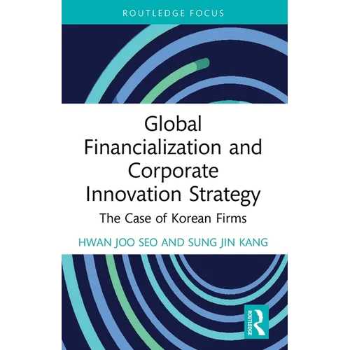 Global Financialization and Corporate Innovation Strategy: The Case of Korean Firms