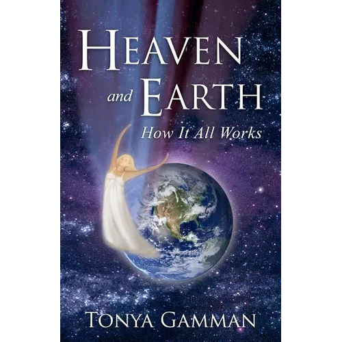 HEAVEN and EARTH: How It All Works