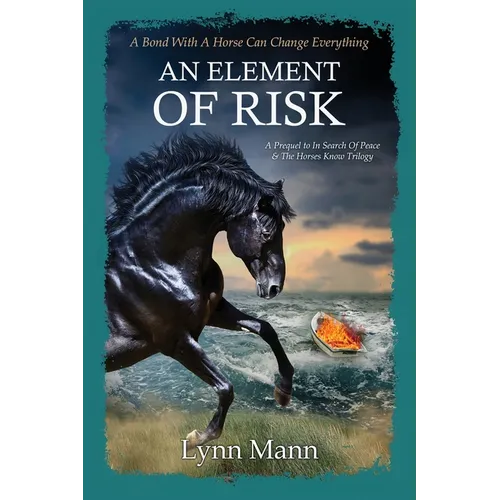 An Element Of Risk: A Prequel to The Horses Know Trilogy