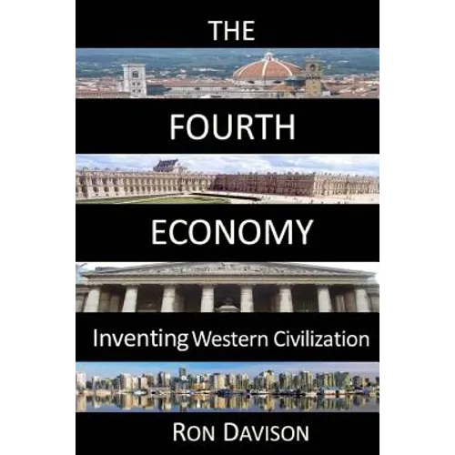 The Fourth Economy: Inventing Western Civilization