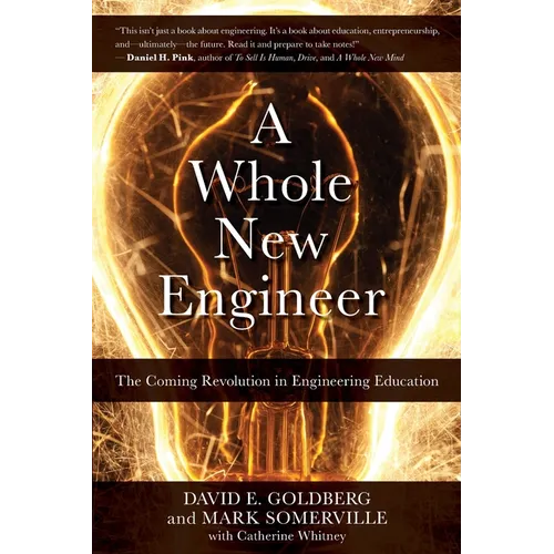 A Whole New Engineer: The Coming Revolution in Engineering Education