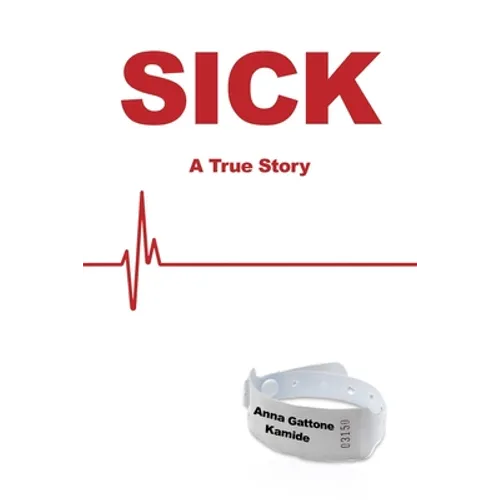 Sick: A True Story