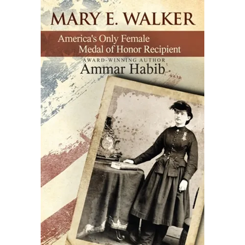 Mary Edwards Walker: America's Only Female Medal of Honor Recipient