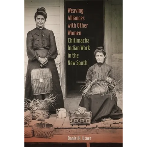 Weaving Alliances with Other Women: Chitimacha Indian Work in the New South