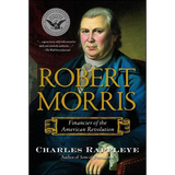 Robert Morris: Financier of the American Revolution - Paperback