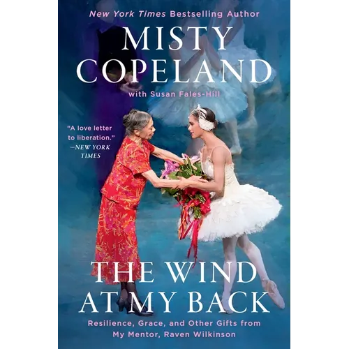 The Wind at My Back: Resilience, Grace, and Other Gifts from My Mentor, Raven Wilkinson
