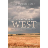 - - - And Out of the WEST: The Checkered Life of a Prairie Boy - Paperback