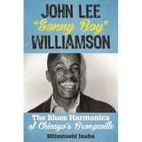 John Lee Sonny Boy Williamson: The Blues Harmonica of Chicago's Bronzeville