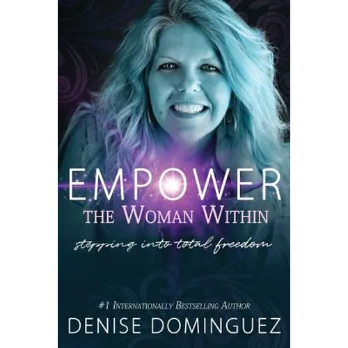 Empower the Woman Within: Stepping Into Total Freedom